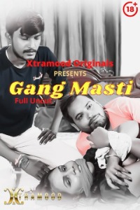 Gang Masti (2021) Hindi Xtramood Short Films Full Movie